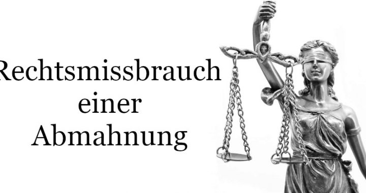 Rechtsmissbrauch Abmahnung
