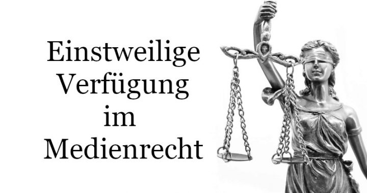 Einstweilige Verfügung im Medienrecht