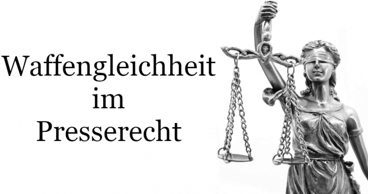 Waffengleichheit Presserecht