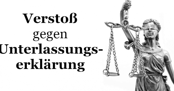Verstoß Unterlassungserklärung