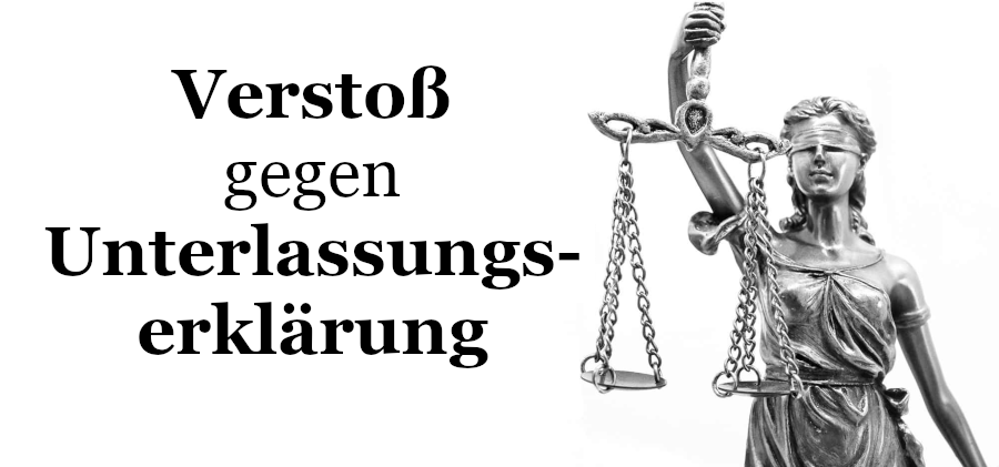 Verstoß Unterlassungserklärung