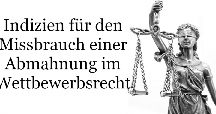 Missbrauch Abmahnung Wettbewerbsrecht