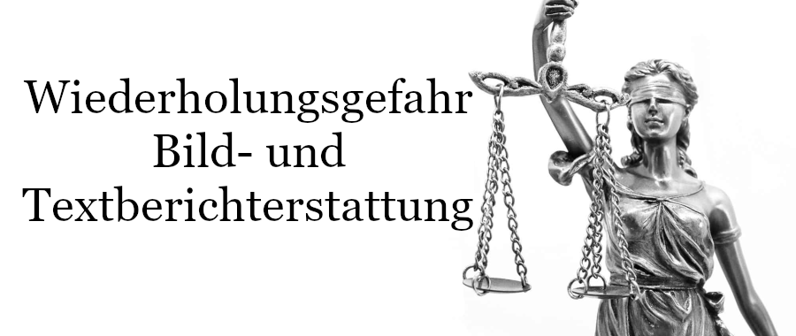 Wiederholungsgefahr Berichterstattung