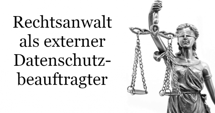 Rechtsanwalt externer Datenschutzbeauftragter
