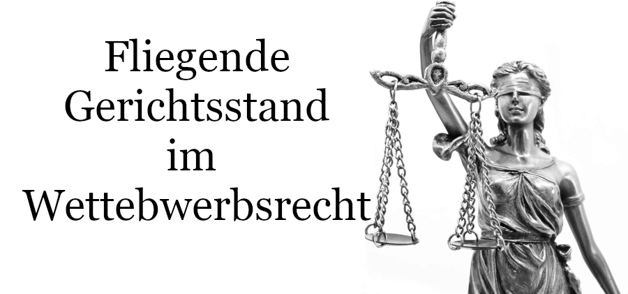 fliegende Gerichtsstand Wettbewerbsrecht